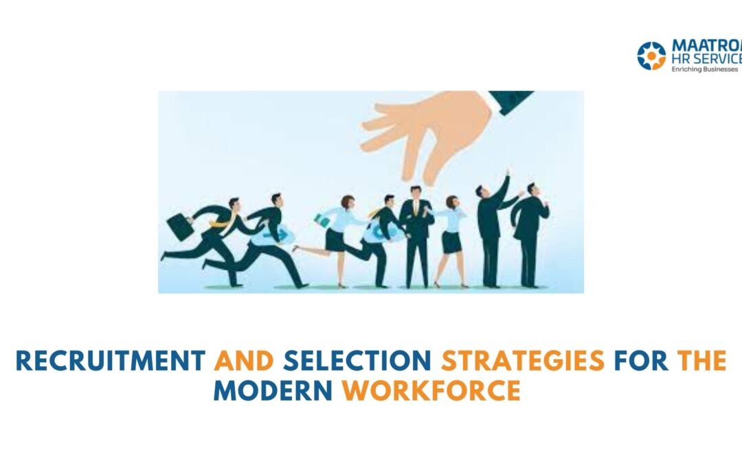 Recruitment and Selection Strategies for the Modern Workforce