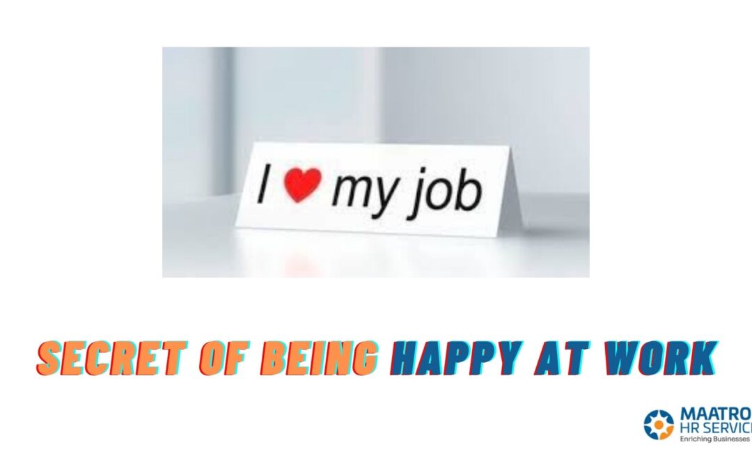 The Secret of Being Happy at Work